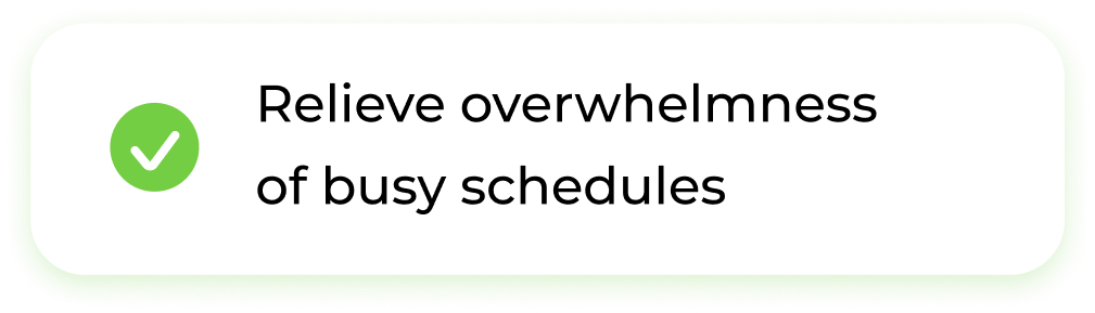Relieve overwhelm